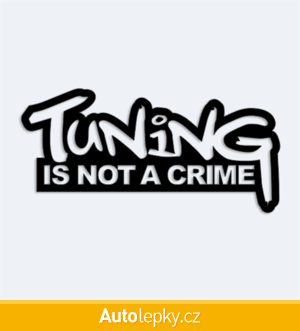 Nálepka Tuning is not crime na auto